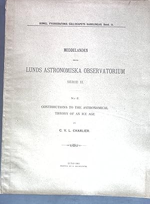 Image du vendeur pour Contributions to the astronomical theory of an ice age; Meddelanden fran Lunds Anstronomiska Observatorium, Serie II, Nr. 3 mis en vente par books4less (Versandantiquariat Petra Gros GmbH & Co. KG)