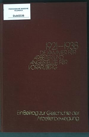 Seller image for Die Geschichte der Vorarlberger Kammer fr Arbeiter und Angestellte 1921-1938: Ein Beitrag zur Vorarlberger Arbeiterbewegung; for sale by books4less (Versandantiquariat Petra Gros GmbH & Co. KG)