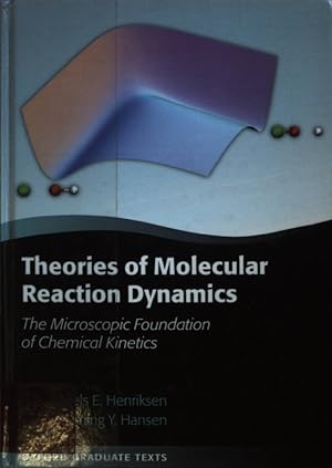 Seller image for Theories of Molecular Reaction Dynamics: The Microscopic Foundation of Chemical Kinetics. for sale by books4less (Versandantiquariat Petra Gros GmbH & Co. KG)