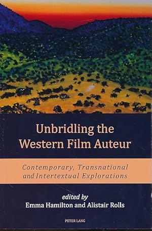 Bild des Verkufers fr Unbridling the Western Film Auteur. Contemporary, Transnational and Intertextual Explorations. zum Verkauf von Fundus-Online GbR Borkert Schwarz Zerfa