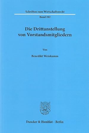 Seller image for Die Drittanstellung von Vorstandsmitgliedern. Schriften zum Wirtschaftsrecht ; Band 282. for sale by Fundus-Online GbR Borkert Schwarz Zerfa