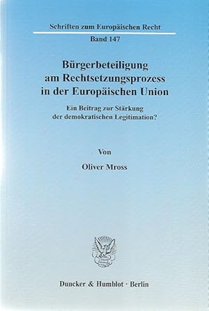 Immagine del venditore per Brgerbeteiligung am Rechtsetzungsprozess in der Europischen Union. Ein Beitrag zur Strkung der demokratischen Legitimation?. / Schriften zum europischen Recht ; Bd. 147. venduto da Fundus-Online GbR Borkert Schwarz Zerfa