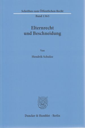 Seller image for Elternrecht und Beschneidung. Schriften zum ffentlichen Recht ; Band 1363. for sale by Fundus-Online GbR Borkert Schwarz Zerfa