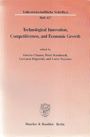 Immagine del venditore per Technological innovation, competitiveness, and economic growth. Add. ed. Luisa Segnana. / Volkswirtschaftliche Schriften. H. 427. venduto da Fundus-Online GbR Borkert Schwarz Zerfa