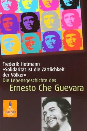 Immagine del venditore per Solidaritt ist die Zrtlichkeit der Vlker" : die Lebensgeschichte des Ernesto Che Guevara. Frederik Hetmann / Gulliver ; 913 venduto da Antiquariat Buchhandel Daniel Viertel