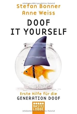 Bild des Verkufers fr Doof it yourself : erste Hilfe fr die Generation Doof. Stefan Bonner ; Anne Weiss. Mit Ill. von Harald Oehlerking / Bastei-Lbbe-Taschenbuch ; Bd. 60642 : Sachbuch zum Verkauf von Antiquariat Buchhandel Daniel Viertel