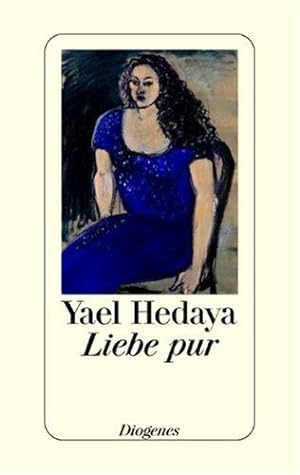 Seller image for Liebe pur : Erzhlung. Yael Hedaya. Aus dem Hebr. von Ruth Melcer for sale by Antiquariat Buchhandel Daniel Viertel