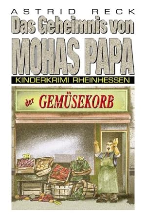 Imagen del vendedor de Das Geheimnis von Mohas Papa. Astrid Reck / Kinderkrimi Rheinhessen ; 3 a la venta por Antiquariat Buchhandel Daniel Viertel