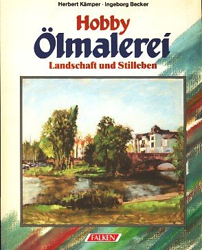 Image du vendeur pour Hobby lmalerei : Landschaft u. Stilleben. Herbert Kmper ; Ingeborg Becker mis en vente par Antiquariat Buchhandel Daniel Viertel