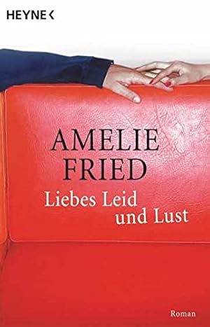 Bild des Verkufers fr Liebes Leid und Lust : Roman. Amelie Fried zum Verkauf von Antiquariat Buchhandel Daniel Viertel