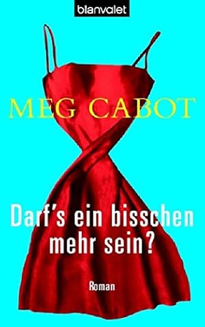 Seller image for Darf's ein bisschen mehr sein? : Roman. Meg Cabot. Aus dem Amerikan. von Eva Malsch / Blanvalet ; 36630 for sale by Antiquariat Buchhandel Daniel Viertel