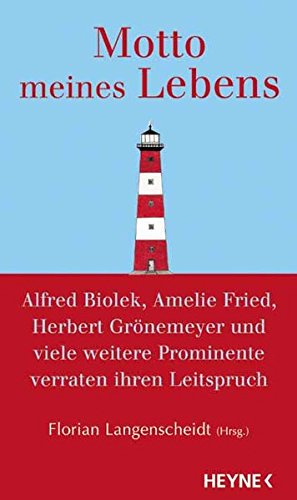 Bild des Verkufers fr Motto meines Lebens : Alfred Biolek, Herbert Grnemeyer, Elke Heidenreich und viele weitere Prominente verraten ihren Leitspruch. zum Verkauf von Antiquariat Buchhandel Daniel Viertel