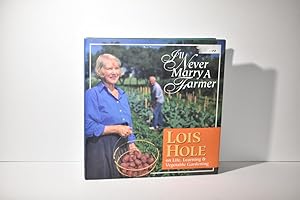 I'll Never Marry a Farmer: Lois Hole on Life, Learning & Vegetable Gardening