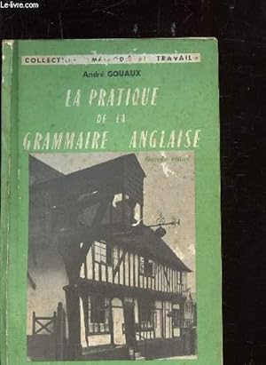 Bild des Verkufers fr LA RATIQUE DE LA GRAMMAIRE ANGLAISE zum Verkauf von Le-Livre
