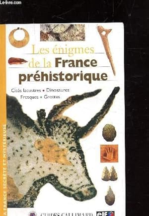 Bild des Verkufers fr LES ENIGMES DE LA FRANCE PREHISTORIQUES - CITES LACUSTRES - DINAUSORES - FRESQUES - GROTTES- zum Verkauf von Le-Livre