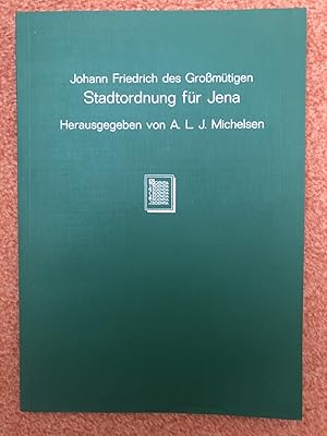 Bild des Verkufers fr Johann Friedrich's des Grossmuethigen Stadtordnung fuer Jena of 1540 Herausgegeben von A. L. J. Michelsen zum Verkauf von PlanetderBuecher