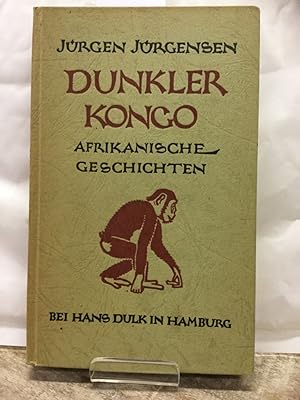 Seller image for Dunkler Kongo. Afrikanische Erzhlungen. bertr. aus dem Dnischen von Hermann Kiy for sale by Kepler-Buchversand Huong Bach