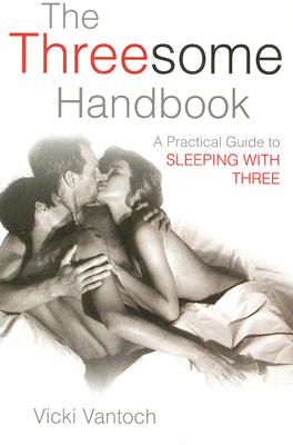 Seller image for The Threesome Handbook: A Practical Guide to Sleeping with Three (Paperback or Softback) for sale by BargainBookStores