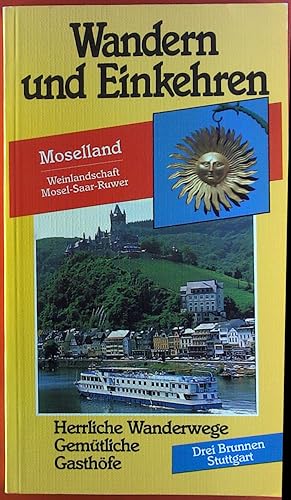Seller image for Wandern und Einkehren. Moselland. Weinlandschaft Mosel - Saar - Ruwer. Herrliche Wanderwege, gemtliche Gasthfe. for sale by biblion2