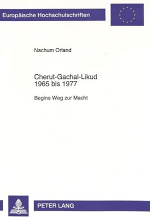 Imagen del vendedor de Cherut-Gachal-Likud 1965 bis 1977: Begins Weg zur Macht (Europische Hochschulschriften / European University Studies / Publications Universitaires Europennes, Band 582) a la venta por Antiquariat Bookfarm