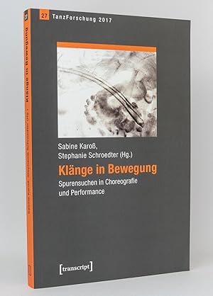 Seller image for Klnge in Bewegung : Spurensuchen in Choreografie und Performance : (Reihe: Jahrbuch TanzForschung, Band 27 /2017) for sale by exlibris24 Versandantiquariat