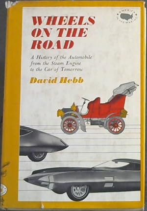 Imagen del vendedor de Wheels On The Road; A History of the Automobile from the Steam Engine to the Car of Tomorrow a la venta por Chapter 1