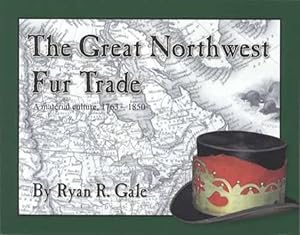 Seller image for The Great Northwest Fur Trade: A Material Culture, 1763-1850 for sale by Collector Bookstore