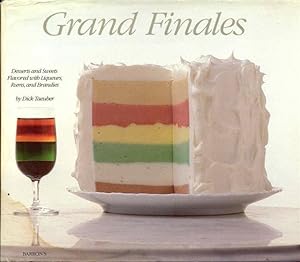 Grand Finales: Desserts and Sweets Flavored with Liqueurs, Rums, and Brandies