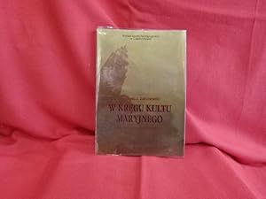 Seller image for W Kregu Kultu Maryjnego, Jasna Gra w kulturze staropolskiej. for sale by alphabets