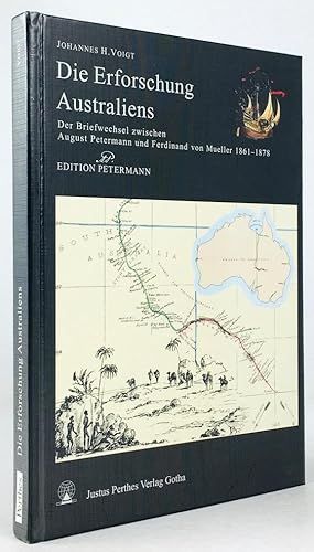 Imagen del vendedor de Die Erforschung Australiens. Der Briefwechsel zwischen August Petermann und Ferdinand von Mueller 1861 - 1878. a la venta por Antiquariat Heiner Henke