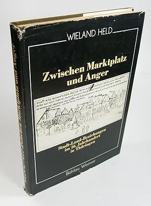 Zwischen Marktplatz und Anger. Stadt-Land-Beziehungen im 16. Jahrhundert in Thüringen.