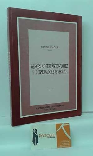 Seller image for WENCESLAO FERNNDEZ-FLREZ, EL CONSERVADOR SUBVERSIVO for sale by Librera Kattigara