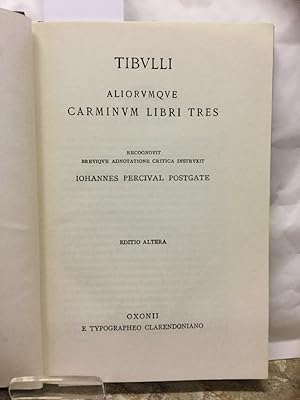 Tibvlli Aliorvmqve Carminivm Libri Tres. Editio Altera Scriptorvm Classiocorvm Bibliotheca Oxonie...