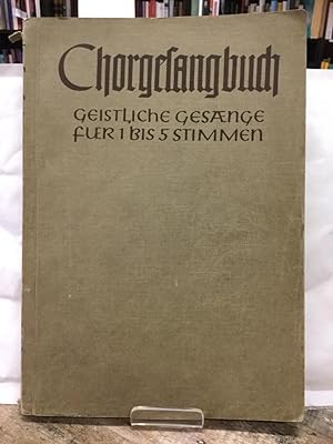 Chorgesangbuch - Geistliche Gesänge zu ein bis fünf Stimmen. Im Auftrag des Verbandes evangelisch...