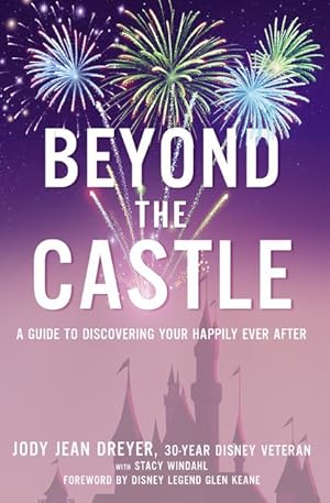 Immagine del venditore per Beyond the Castle: A Guide to Discovering Your Happily Ever After venduto da ChristianBookbag / Beans Books, Inc.