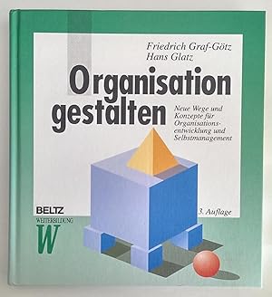 Bild des Verkufers fr Organisation gestalten. Neue Wege und Konzepte fr Organisationsentwicklung und Selbstmanagement. zum Verkauf von Antiquariat Buecher-Boerse.com - Ulrich Maier