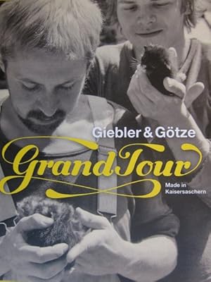 Bild des Verkufers fr Grand Tour - Giebler & Gtze Made in Kaisersaschern zum Verkauf von Roland Antiquariat UG haftungsbeschrnkt