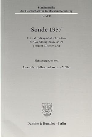 Bild des Verkufers fr Sonde 1957 : ein Jahr als symbolische Zsur fr Wandlungsprozesse im geteilten Deutschland. Schriftenreihe der Gesellschaft fr Deutschlandforschung ; Bd. 98. zum Verkauf von Fundus-Online GbR Borkert Schwarz Zerfa