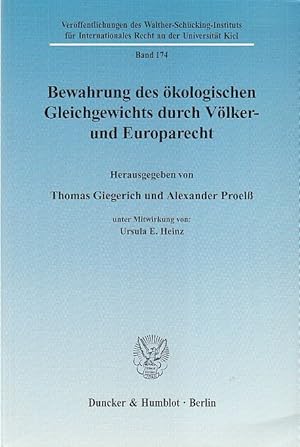 Seller image for Bewahrung des kologischen Gleichgewichts durch Vlker-und Europarecht. Unter Mitw. von: Ursula E. Heinz / Verffentlichungen des Walther-Schcking-Instituts fr Internationales Recht an der Universitt Kiel ; Bd. 174. for sale by Fundus-Online GbR Borkert Schwarz Zerfa