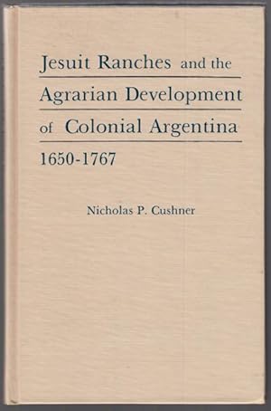 Immagine del venditore per JESUIT RANCHES AND THE AGRARIAN DEVELOPMENT OF COLONIAL ARGENTINA, 1650-1767. venduto da ABLEBOOKS