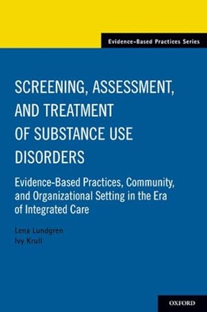 Immagine del venditore per Screening, Assessment, and Treatment of Substance Use Disorders : Evidence-Based Practices, Community and Organizational Setting in the Era of Integrated Care venduto da GreatBookPrices