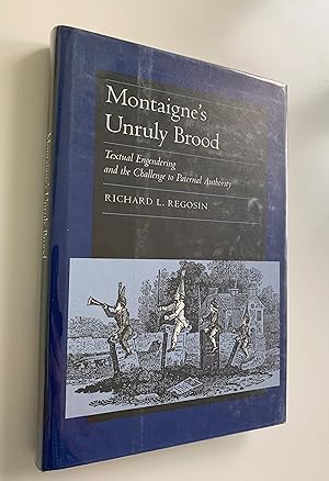 Bild des Verkufers fr Montaigne's Unruly Brood: Textual Engendering and the Challenge to Paternal Authority. zum Verkauf von Peter Scott