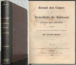 Renati des Cartes et Benedicti de Spinoza praecipua opera philosophica recognovit notitias histor...