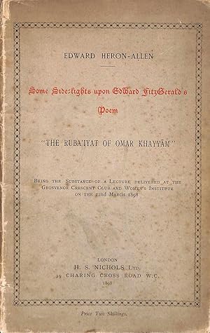 Bild des Verkufers fr Some Side-Lights upon Edward FitzGerald's Poem "The Ruba'Iyat of Omar Khayyam" Being the Substance of a Lecture Delivered at the Grosvenor Cresent Club and Women's Institute on the 22nd March 1898 zum Verkauf von WeBuyBooks