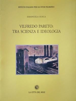 VILFREDO PARETO TRA SCIENZA E IDEOLOGIA