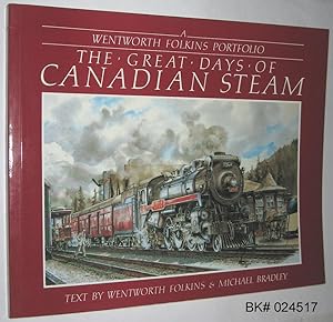 Seller image for The Great Days of Canadian Steam: A Wentworth Folkins Portfolio for sale by Alex Simpson