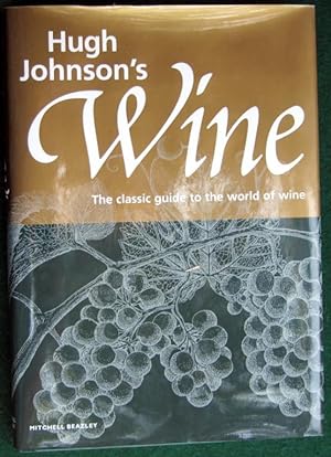 Imagen del vendedor de HUGH JOHNSON'S WINE: THE CLASSIC GUIDE TO THE WORLD OF WINE a la venta por May Day Books