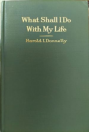 Seller image for What Shall I Do With My Life? for sale by The Book House, Inc.  - St. Louis