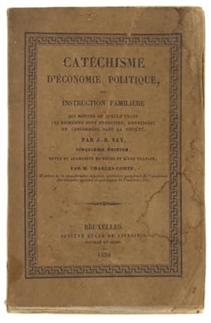 CATECHISME COMPLET D'ECONOMIE POLITIQUE, ou Instruction Familière qui montre de quelle façon les ...