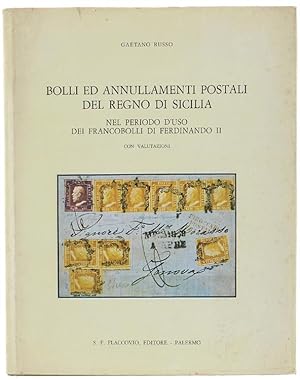 BOLLI ED ANNULLAMENTI POSTALI DEL REGNO DI SICILIA NEL PERIODO D'USO DEI FRANCOBOLLI DI FERDINAND...